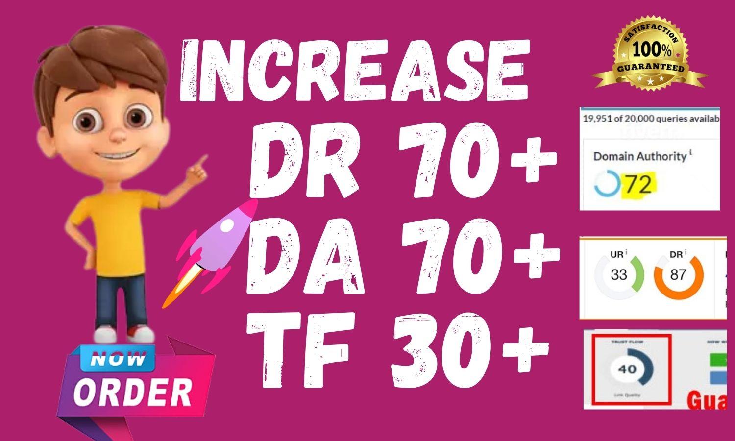 I will increase DA 50 DR 50 TF 30 Plus fast