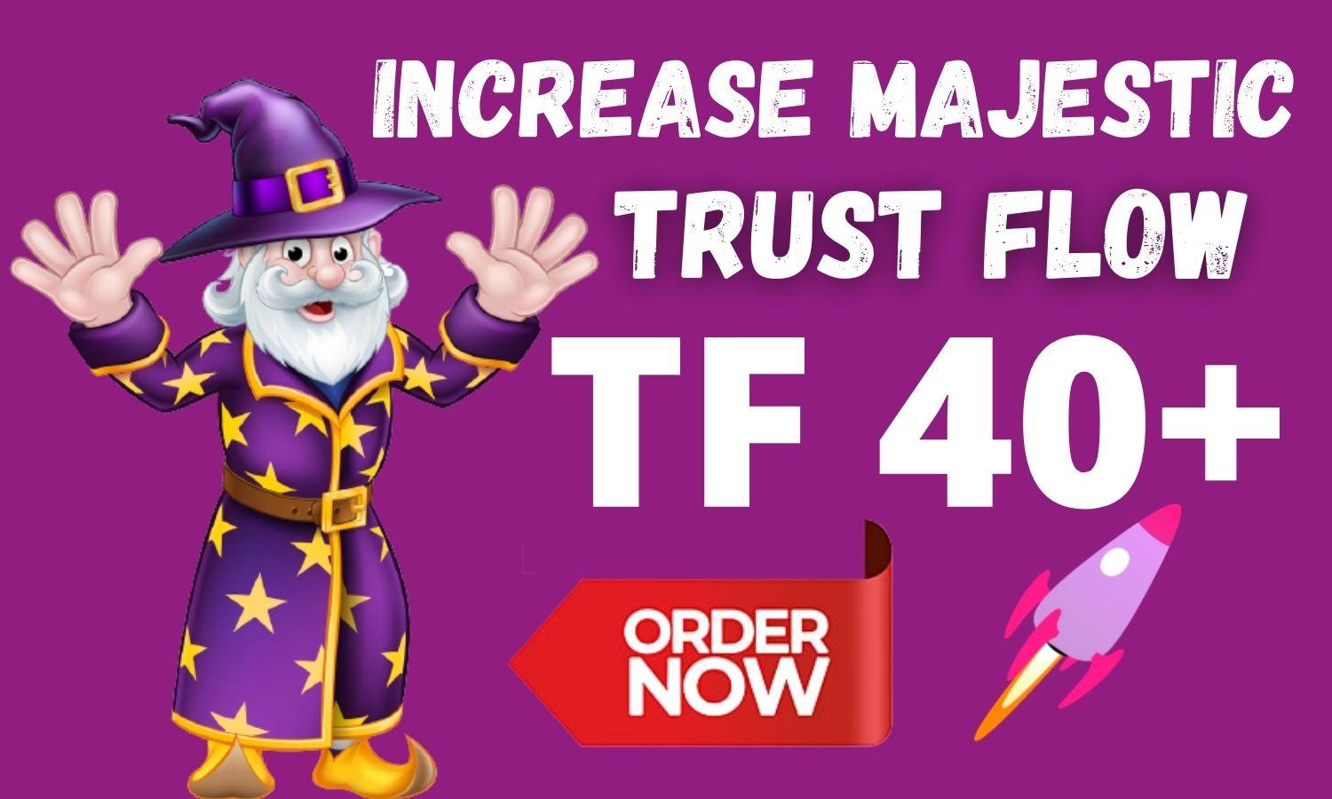 I will increase trust flow TF 40 plus Fast and High Q...