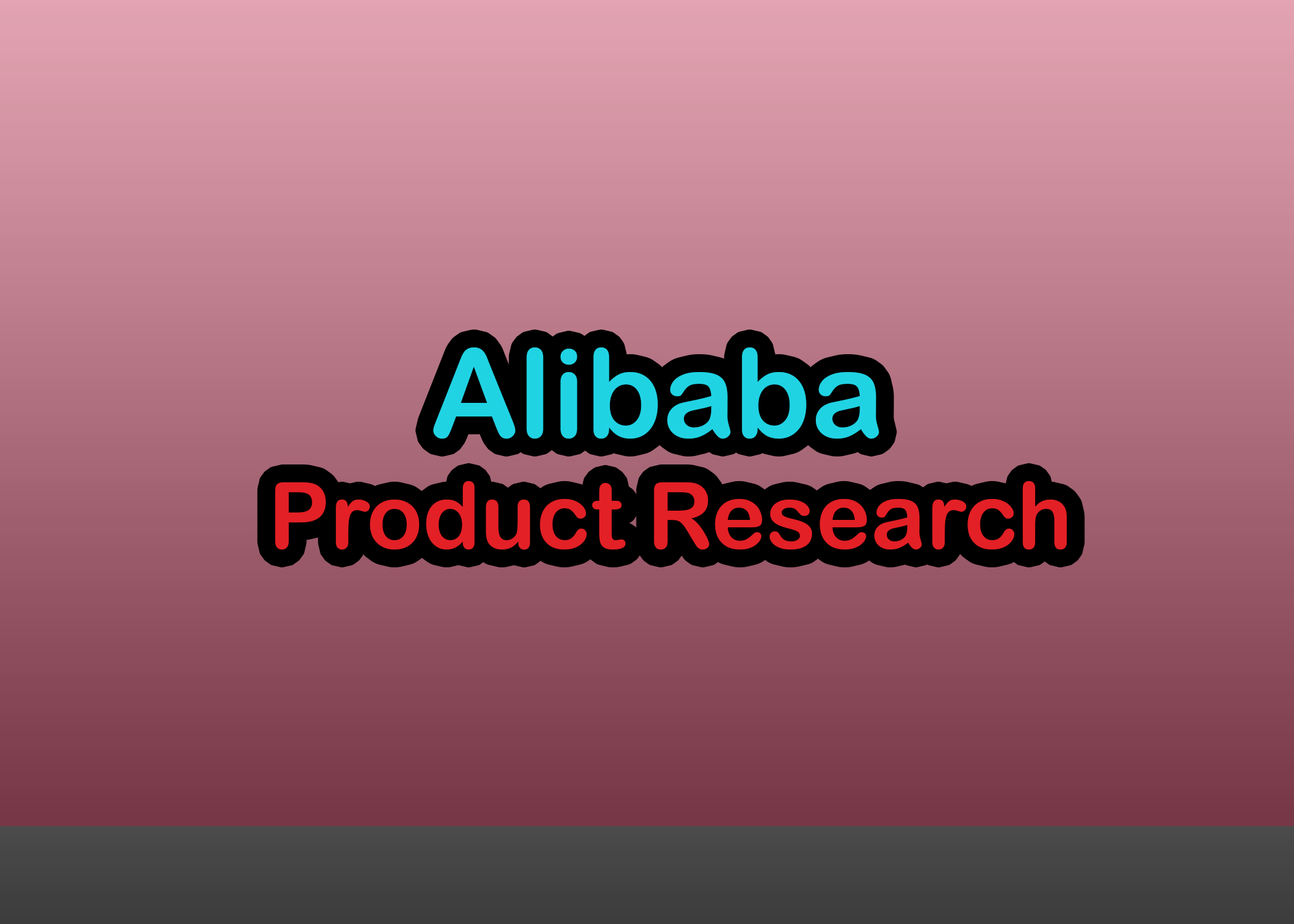 I will do Alibaba product research, keyword research...