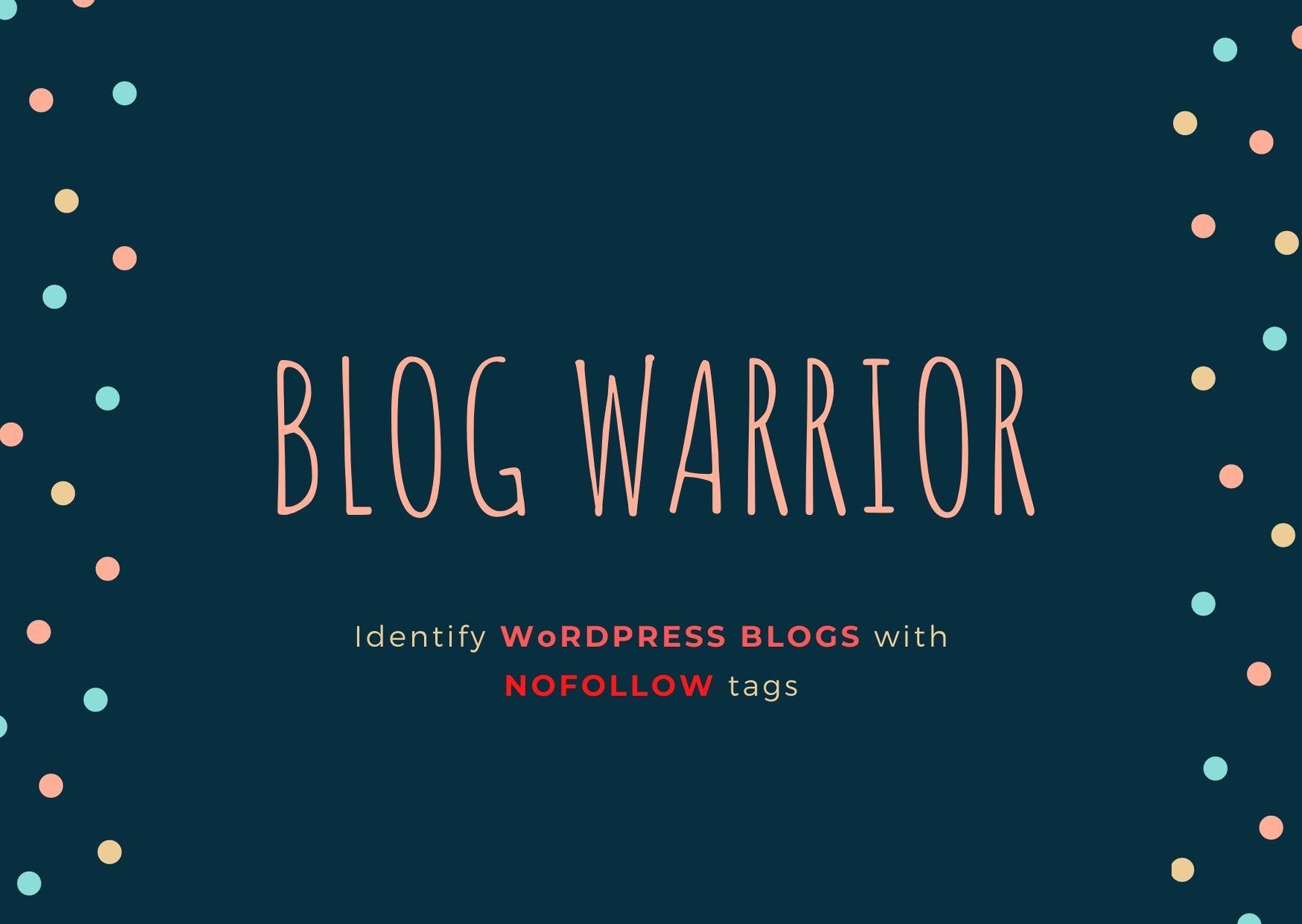 BLOG WARRIOR - Identify WORDPRESS BLOGS with NOFOLLOW...