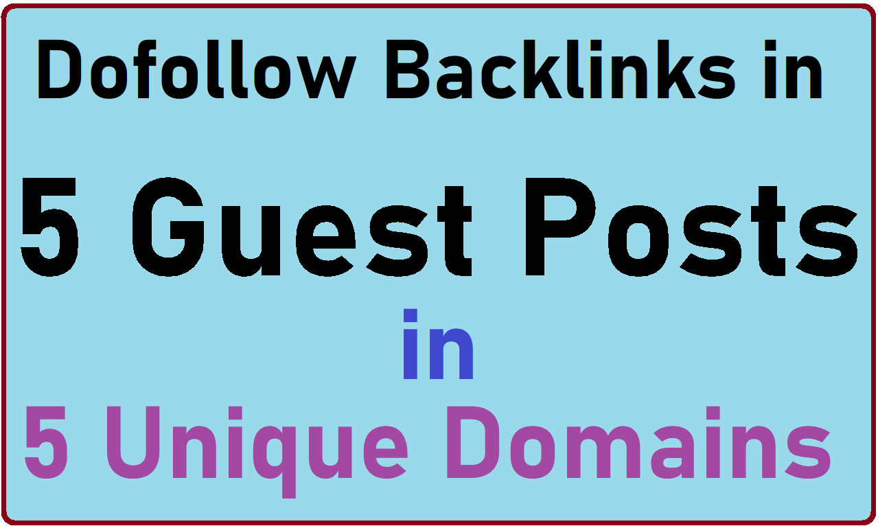I will give Dofollow Backlinks in 5 Guest Posts 5 Uni...