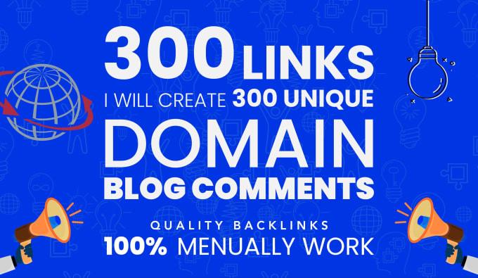 Build 300 high quality unique domain manual blog comm...
