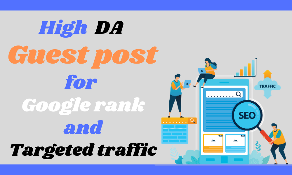 I will High DA 10 Guest Post for Google Rank and Targ...