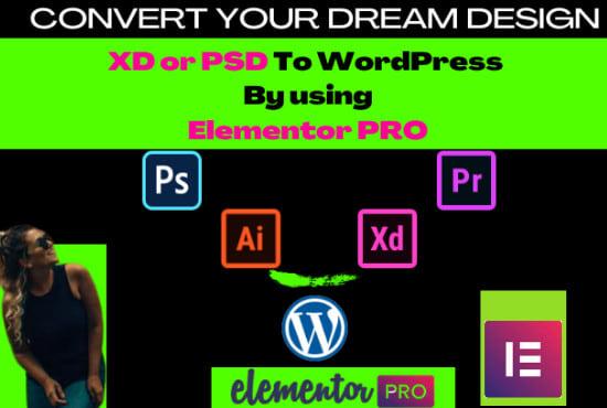 I will convert xd to elementor psd to elementor wordp...