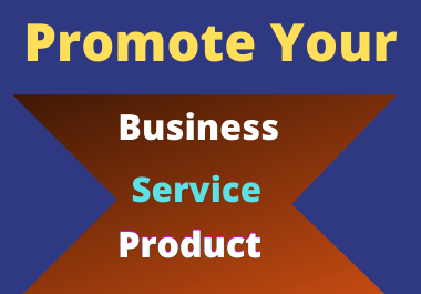 I will do promote your business, product or service ...