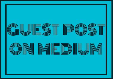I Will Create Guest Post On Medium