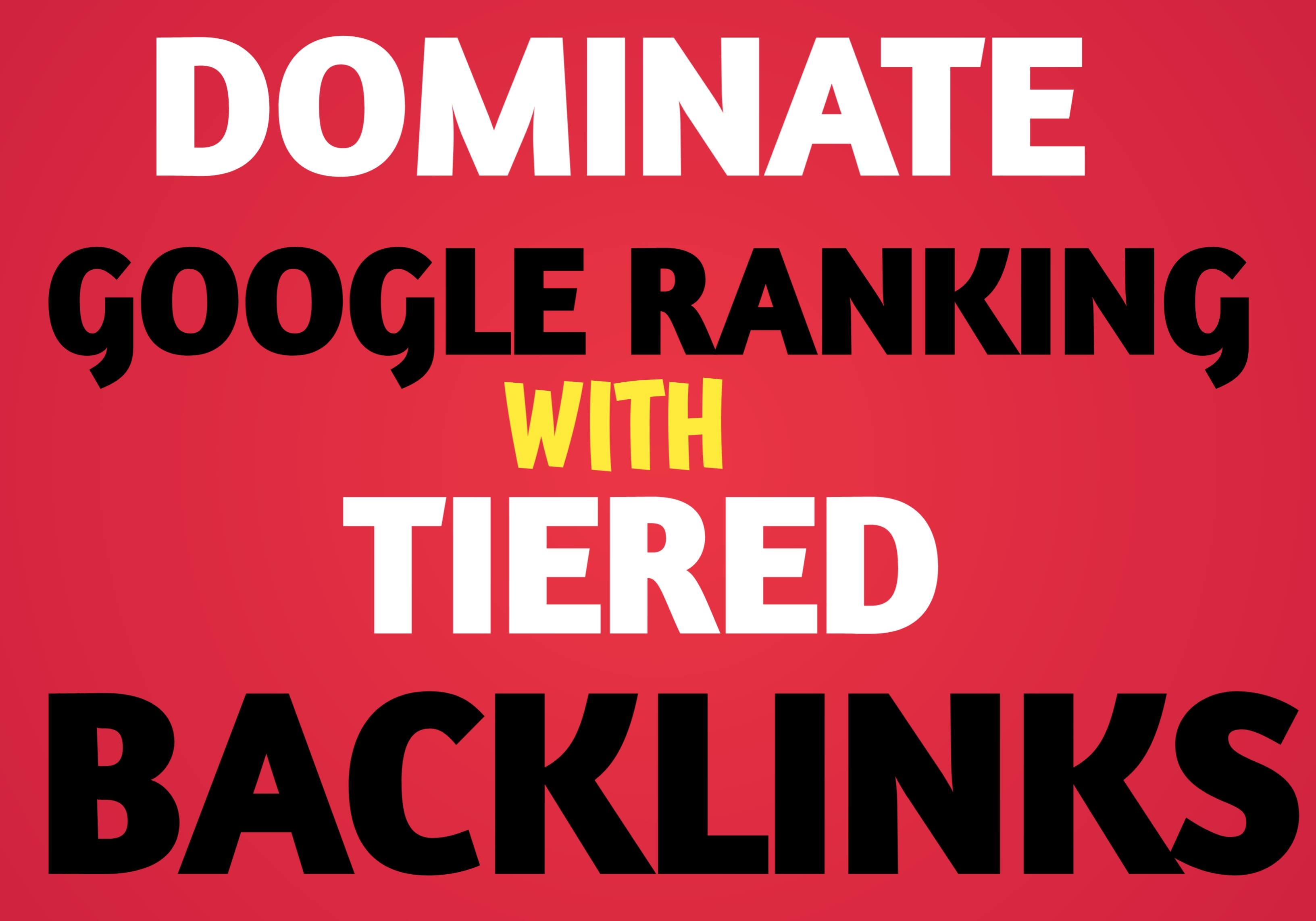 I will help dominate google ranking with tiered backl...