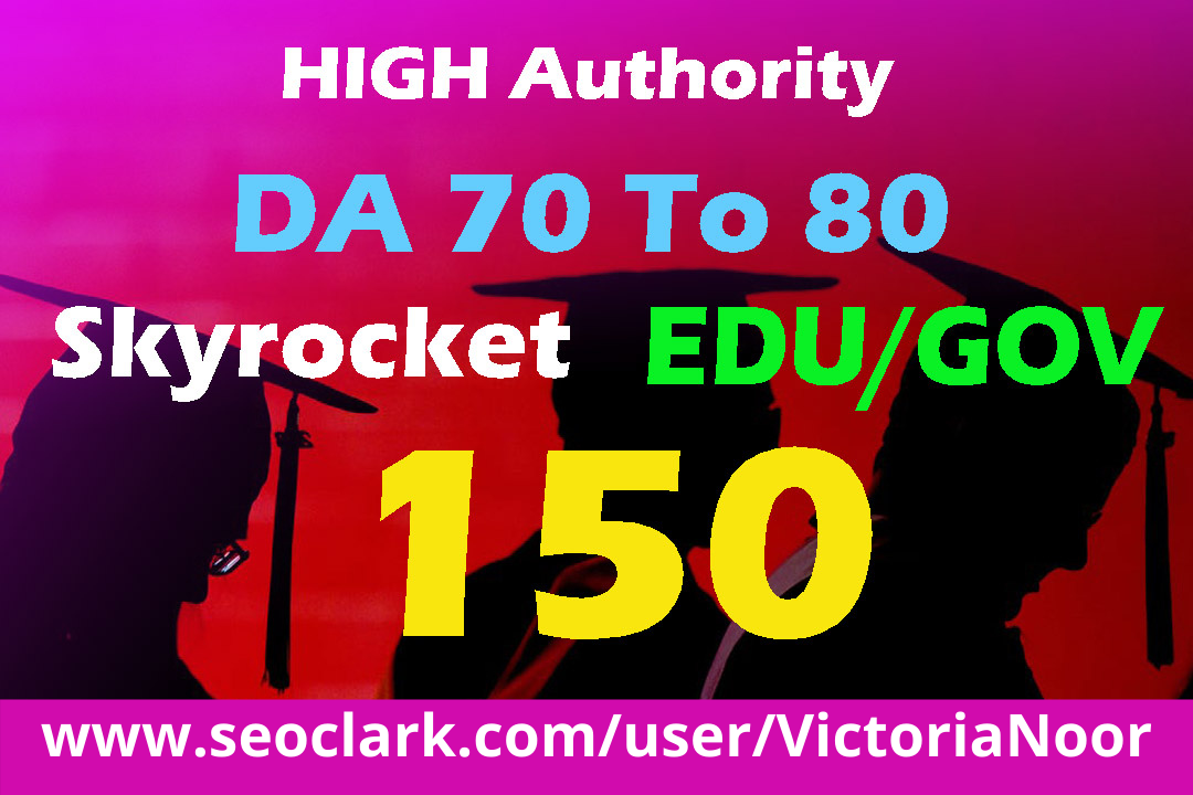 Build HQ 150 EDU/GOV 70+ High Domain Authority Backli...