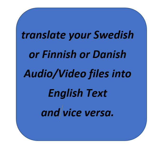I will translate your Swedish or Finnish or Danish Au...