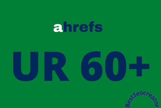 I will increase url rating ahrefs ur to 60 plus quick...