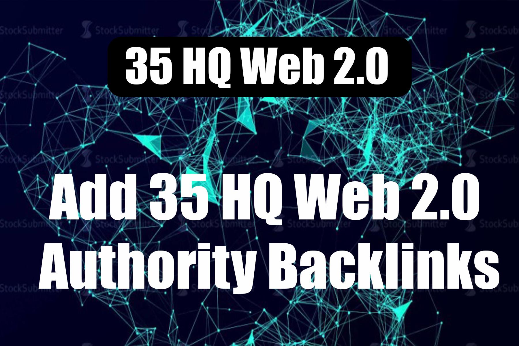 Add 35 HQ Web 2.0 Authority high quality Backlinks