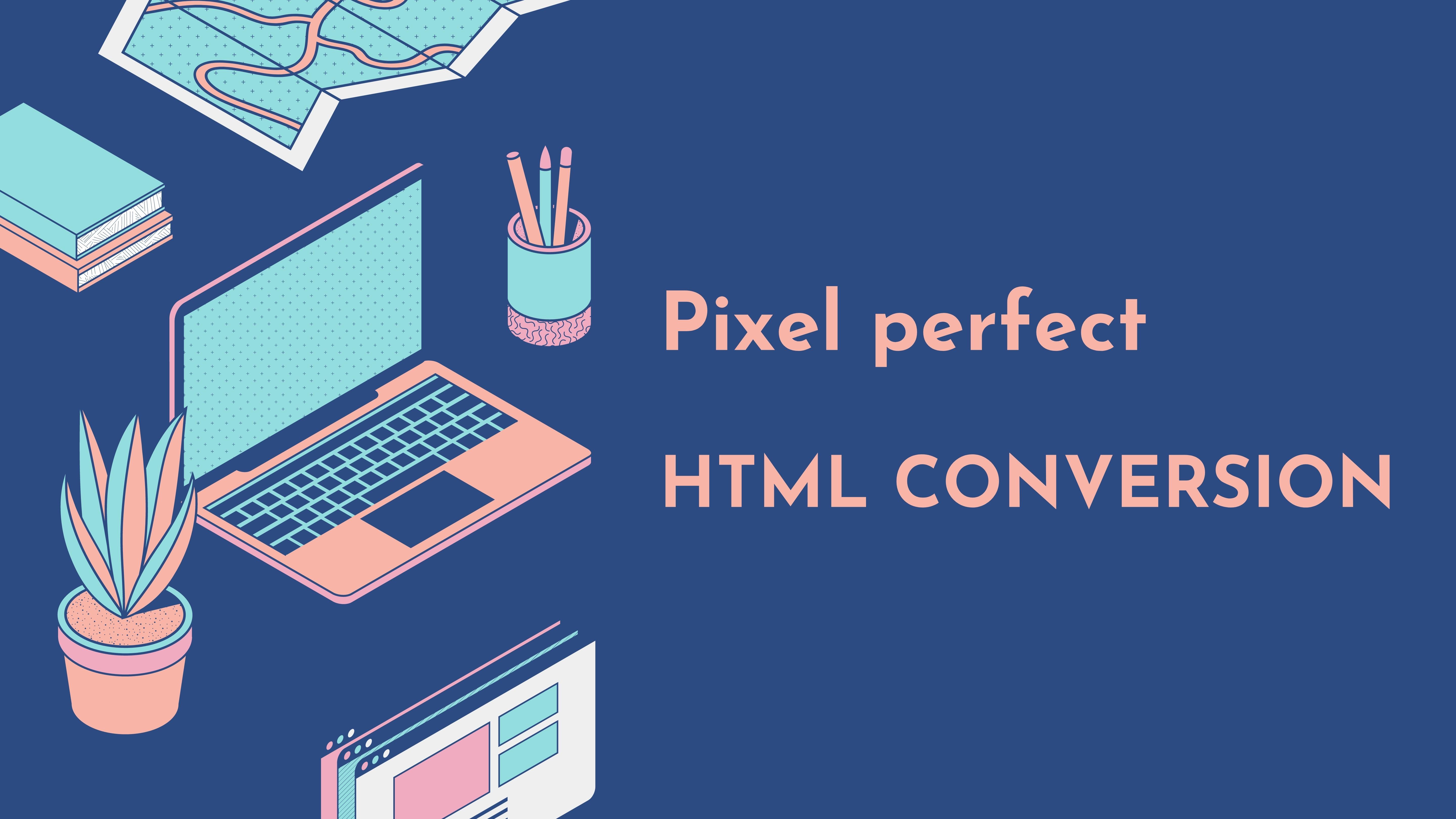 I will convert figma to HTML, sketch to HTML, psd t...