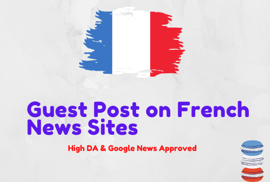 I will Publish Guest Post on French News Site with Hi...