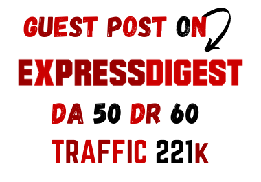 I will Publish guest post on expressdigest. com with ...