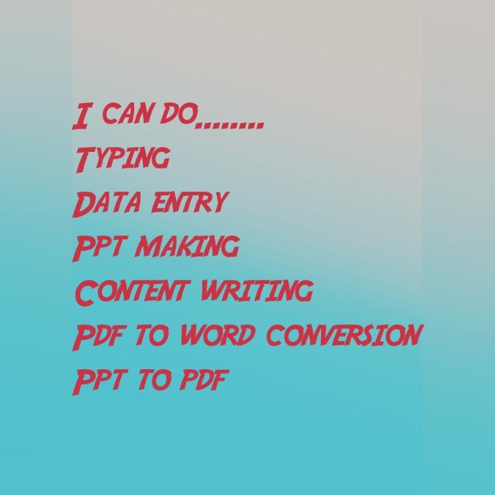 Data entry, typing, ppt making, content writing or...