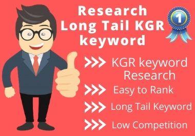 I will do research long tail KGR keyword for rank fas...