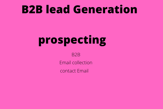 I will generate b2b leads and collect targeted emails