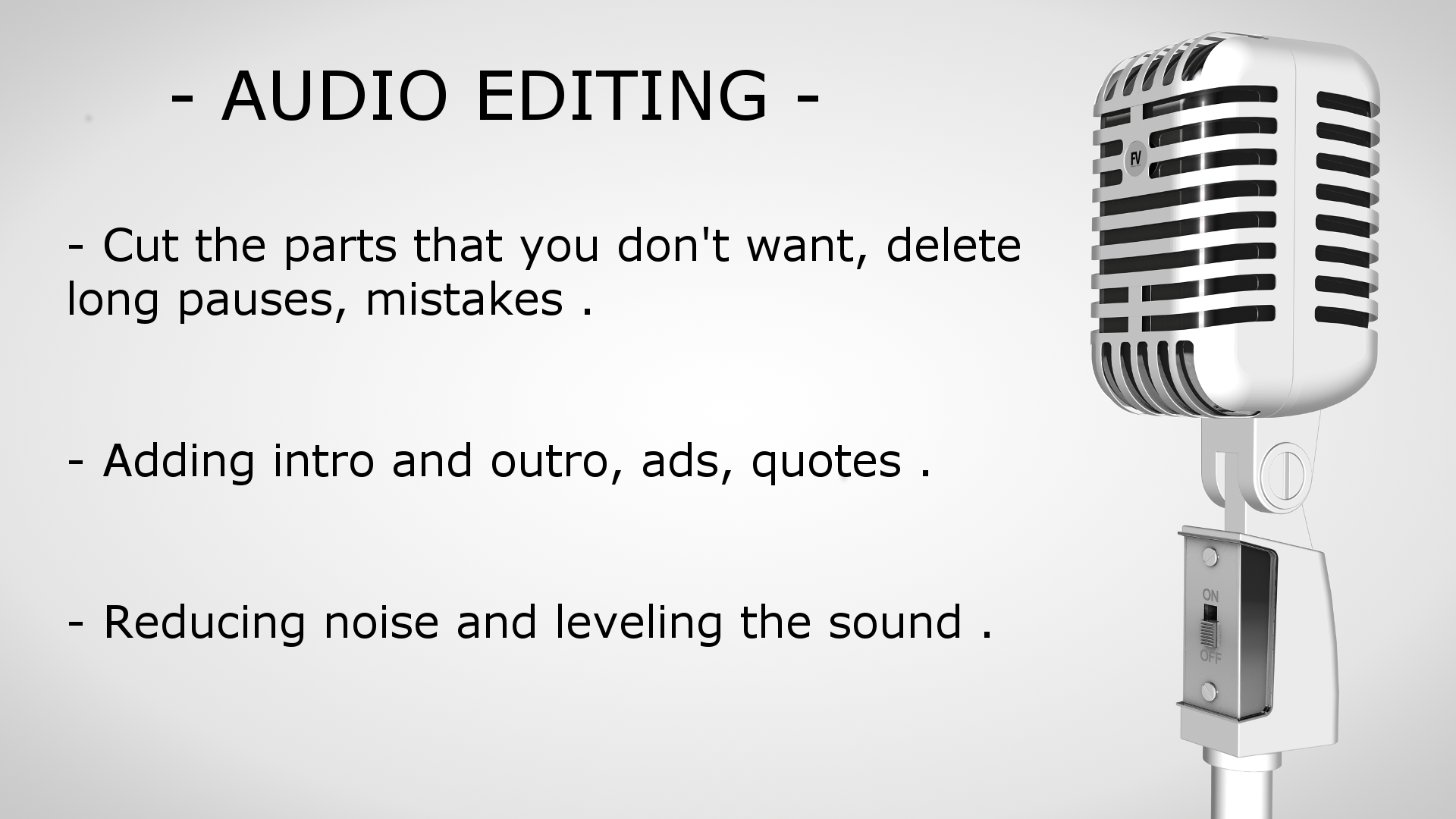 I will edit your Audio files to a professional standa...