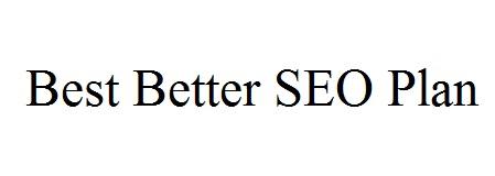 Best Better SEO Plan