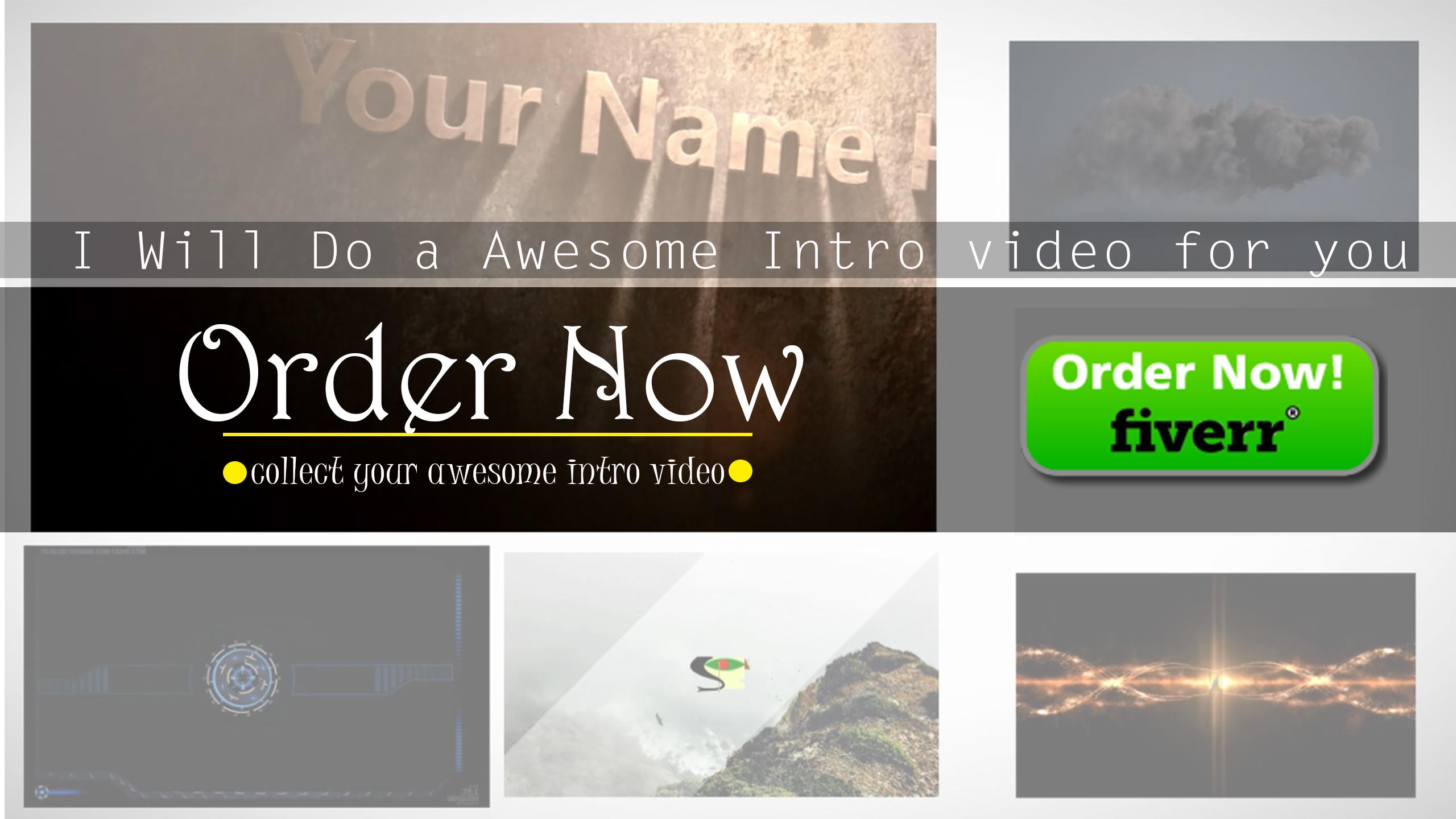 do a awesome intro video only for you