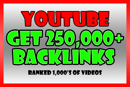 Build 250,000 backlinks to your YouTube video for SEO...