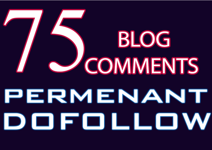 Do 75 Blog Comments Dofollow Backlinks With 10x Faste...