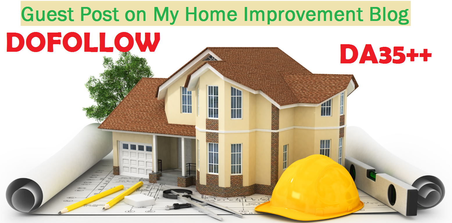 Publish guest post on Home Improvement and Real estat...
