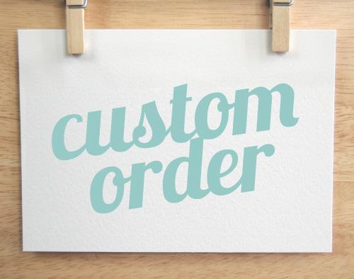 Make A Custom Order For Your Projects