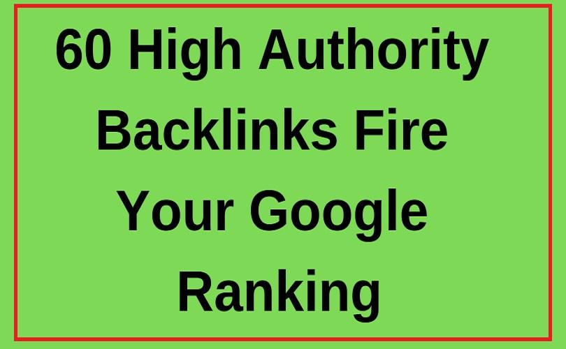 60 Top Quality Authority Backlinks Fire your Google R...