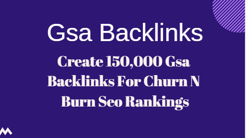Create 150,000 Gsa Backlinks For Churn N Burn Seo Ran...