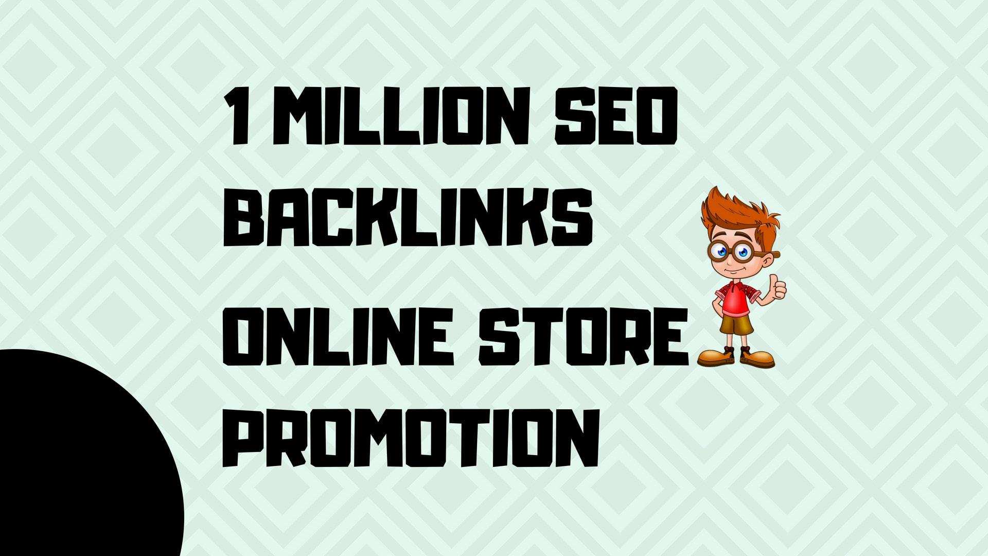 create 1 million seo backlinks for online store promo...