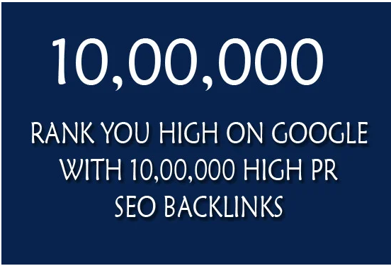 Rank you high on google with 10, 00,000 quality SEO b...