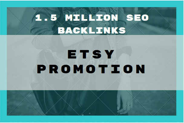 Make 1,500,000 million offpage SEO backlinks for etsy...