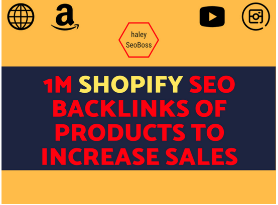 Make 1M shopify SEO backlinks of products to increase...