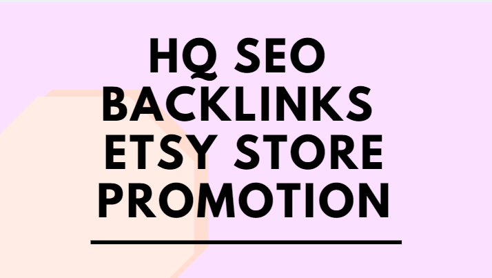 create HQ seo backlinks to promote etsy