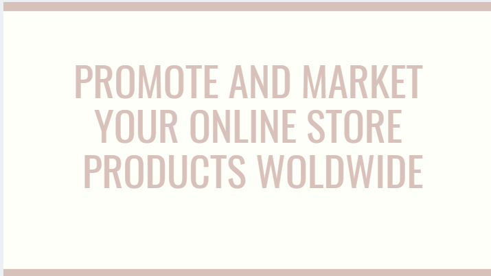 promote and market your online store products woldwid...