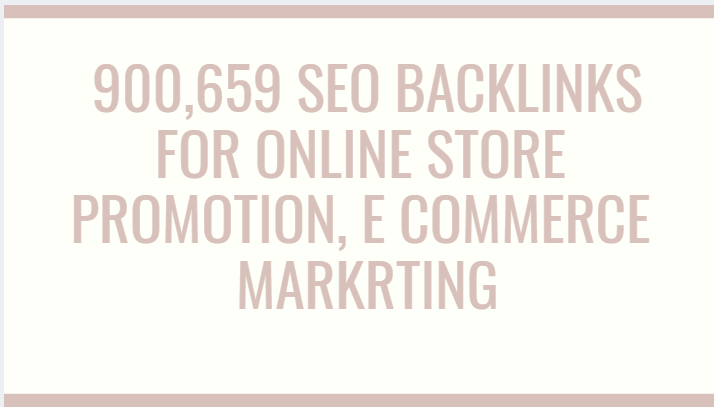 create 900,659 seo backlinks for online store promoti...