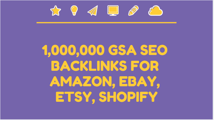 Build 1,000,000 GSA SEO backlinks for amazon, ebay, ...