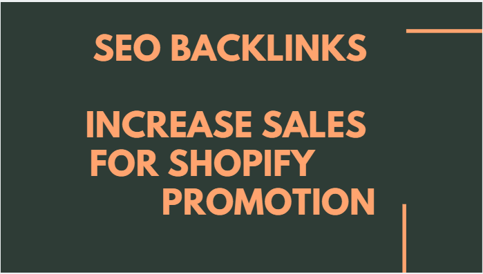 Build SEO backlinks to increase sales for shopify pro...