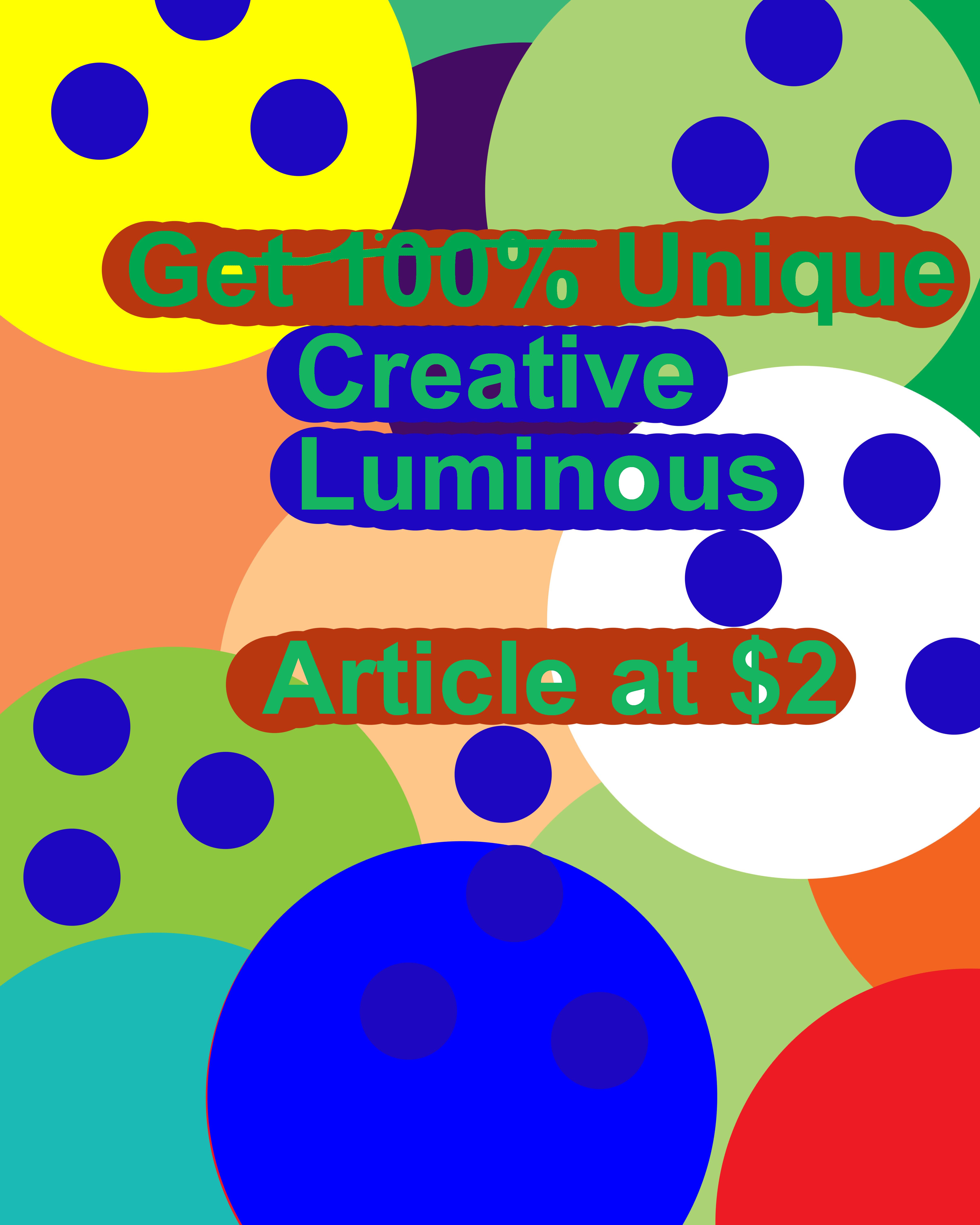 get unique creative luminous article in 800 words