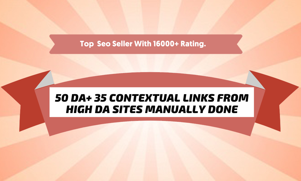 Provide 30 DA50+ MANUALLY Created Contextual Backlinks 
