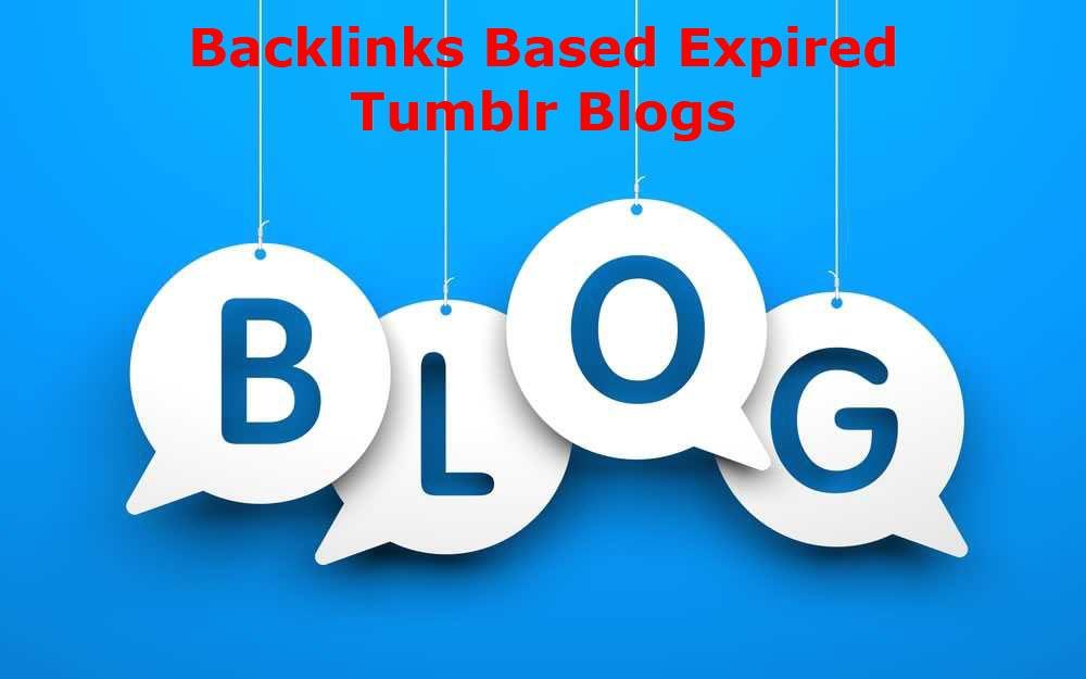 Backlinks Based Expired Tumblr Blogs - which have min. 10 or 10+ Backlinks