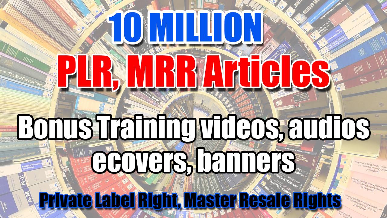 10 Million PLR, MRR Articles plus tons of bonus