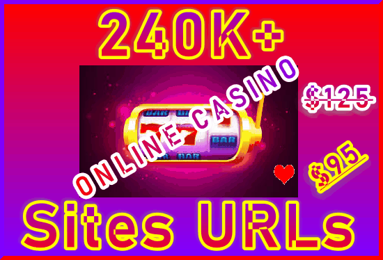 240.000+ Online CASINO URLs List for Marketing/Guest Posts Exchanges