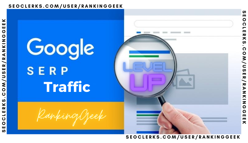 ORGANIC SERP Traffic, BOOST YOU GOOGLE POSITION WITH REAL TRAFFIC
