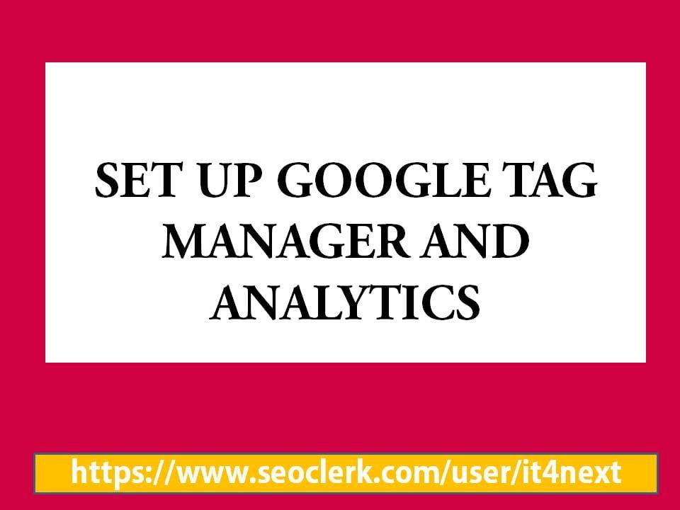 I Shall Setup Google Analytics And Google Tag Manager 