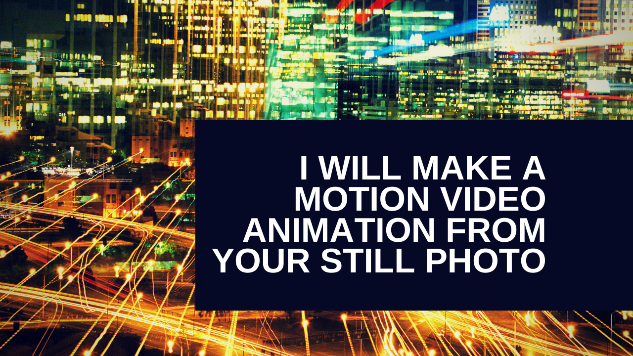 Make a Motion Video Animation From a Still Photo