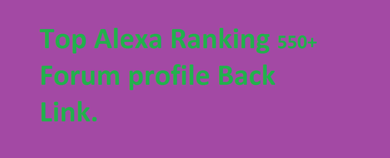 Top Alexa Ranking 550 Forum profile Back Link