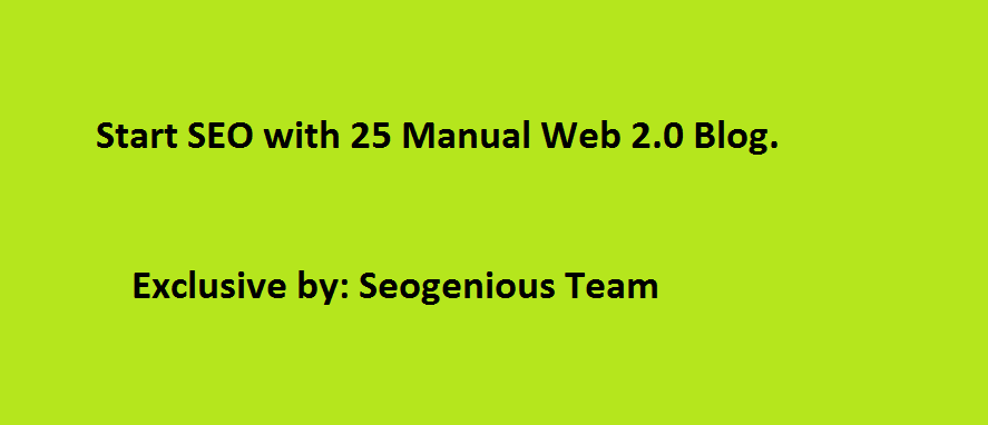 Start SEO with 25 Manual Web 2.0 Blog 