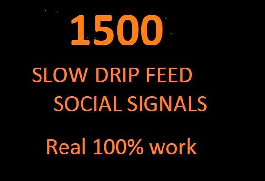 i can 1500 slow drip feed social signals HIGH PR
